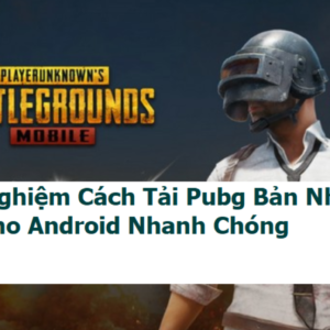 cach-tai-pubg-ban-nhat-cho-android